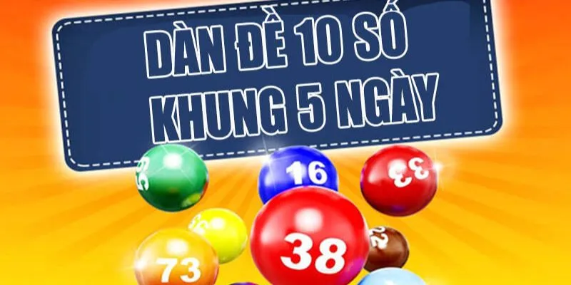 Dàn đề 10 số khung 5 ngày mang lại hiệu quả lô đề cao