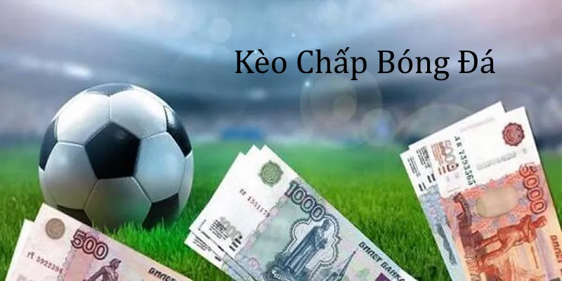 Kèo chấp là loại kèo phổ biến trên nền tảng trực tuyến